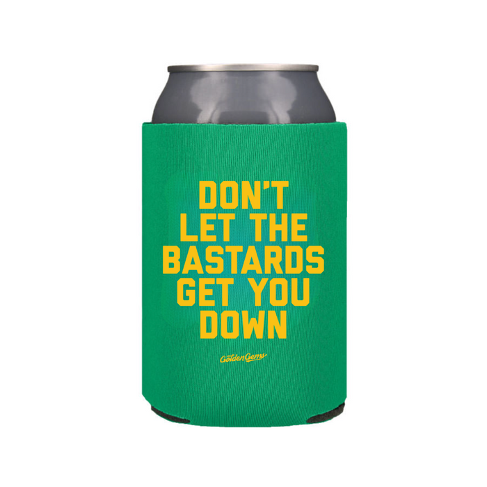 Don't Let The Bastards Get You Down Koozie
