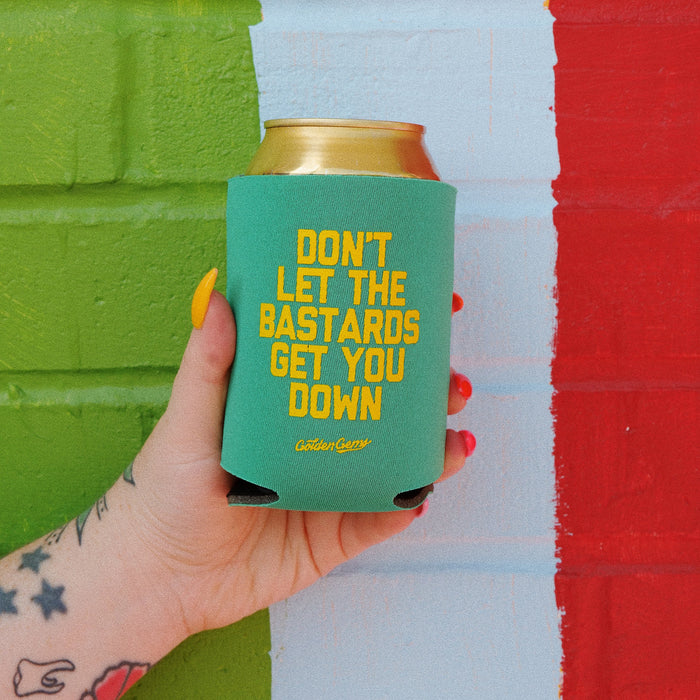 Don't Let The Bastards Get You Down Koozie