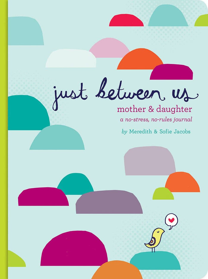 Just Between Us: Mother & Daughter - A No-Stress, No-Rules Journal