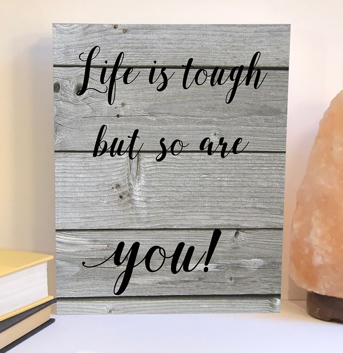 Life is tough but so are you wood sign, inspirational product