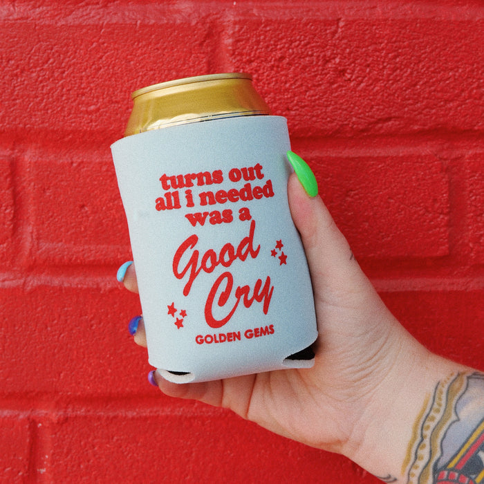 Turns Out All I Needed Was A Good Cry Koozie