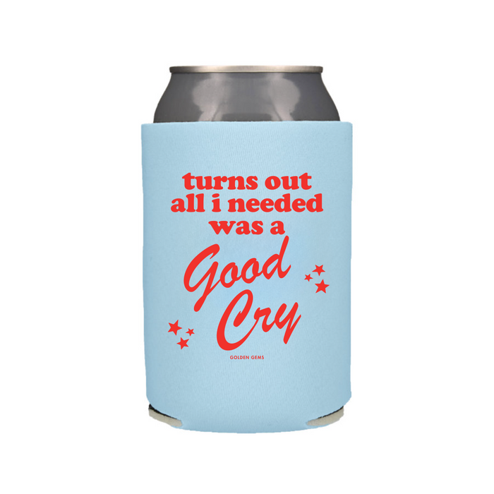 Turns Out All I Needed Was A Good Cry Koozie