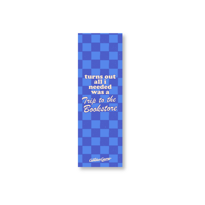 Turns Out All I Needed Was a Trip to the Bookstore Bookmark